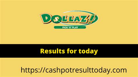 Dollaz Results for Today .